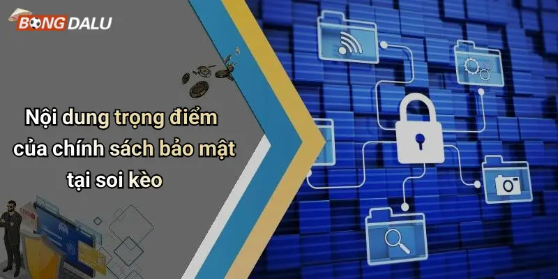 Nội dung trọng điểm của chính sách bảo mật tại soi kèo