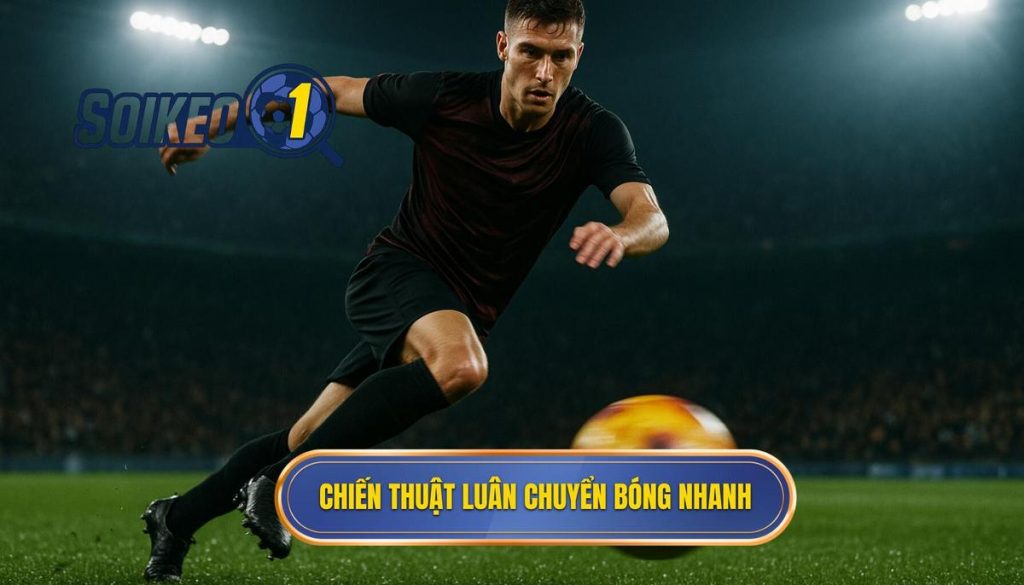 Chiến thuật luân chuyển bóng nhanh