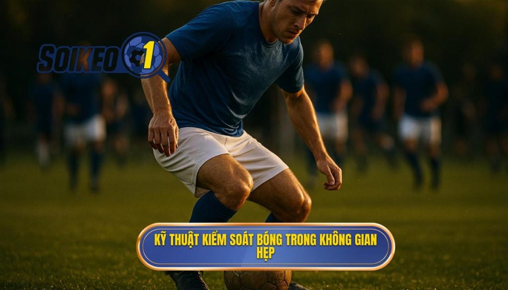 Kỹ thuật kiểm soát bóng trong không gian hẹp