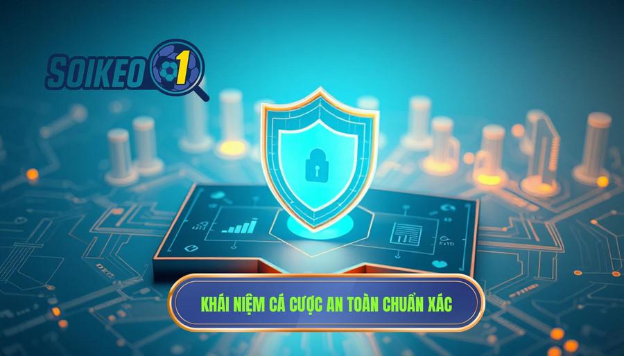 Hiểu đúng về khái niệm cá cược an toàn